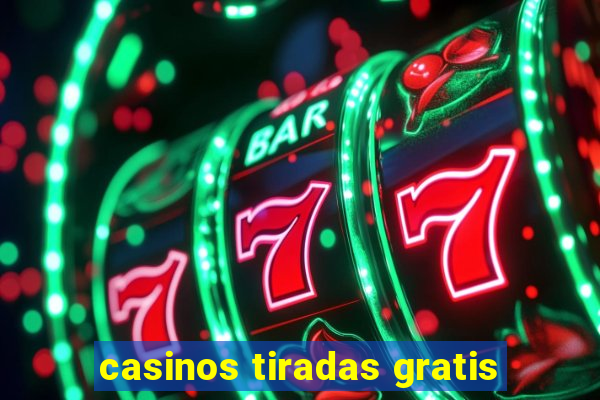 casinos tiradas gratis