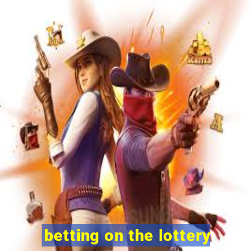 betting on the lottery