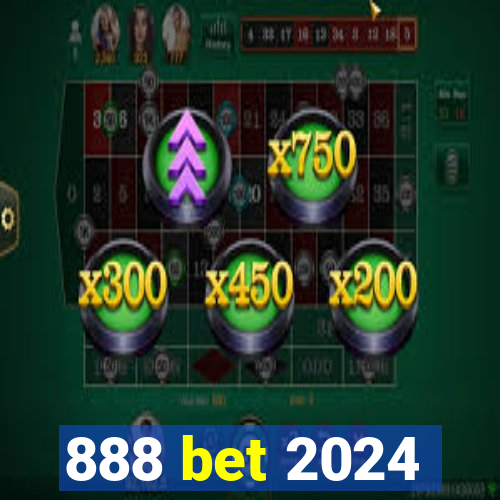 888 bet 2024