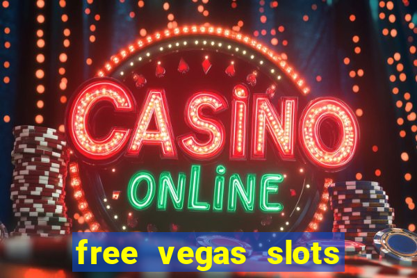 free vegas slots to play