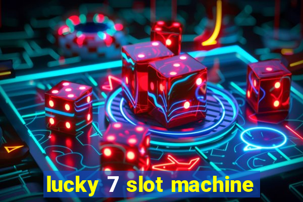 lucky 7 slot machine