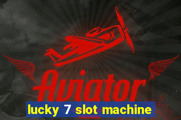 lucky 7 slot machine