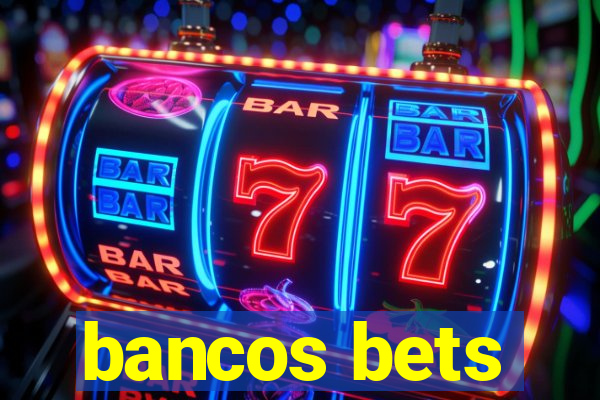 bancos bets