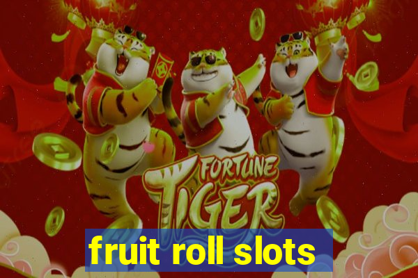 fruit roll slots