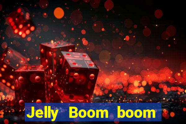 Jelly Boom boom jelly up