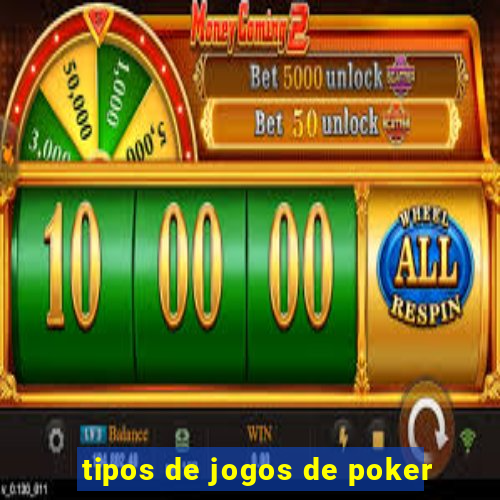 tipos de jogos de poker