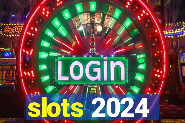 slots 2024