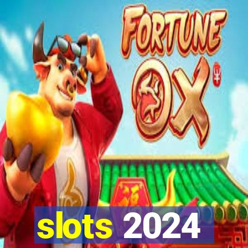 slots 2024