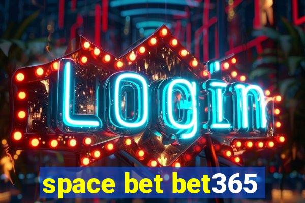 space bet bet365