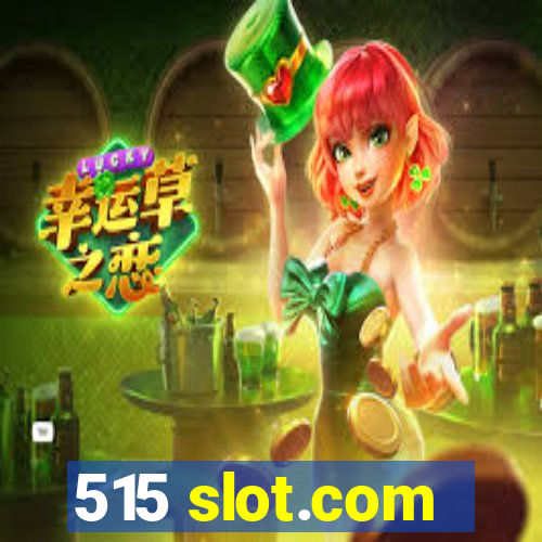 515 slot.com