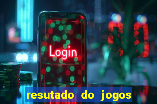 resutado do jogos de hoje