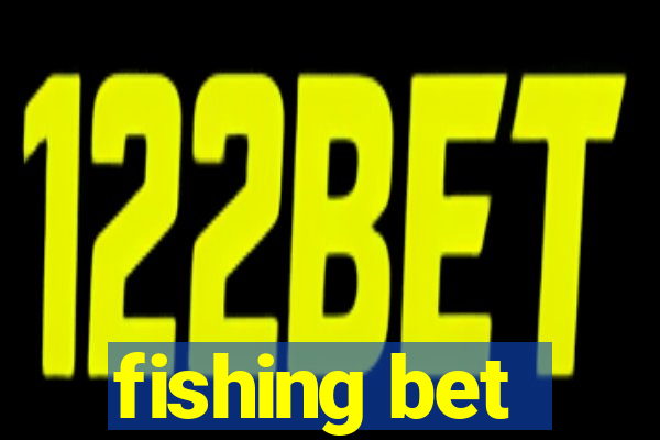 fishing bet