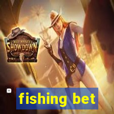 fishing bet