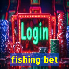 fishing bet