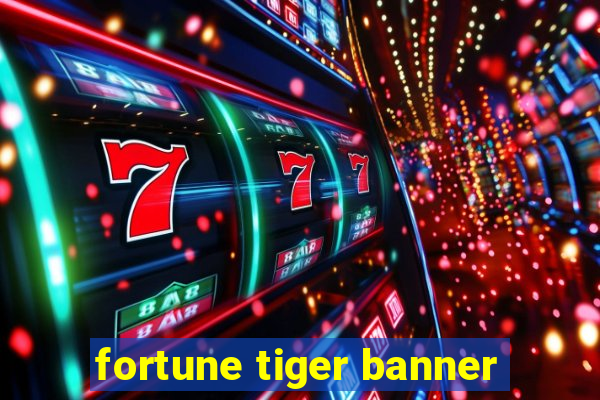 fortune tiger banner