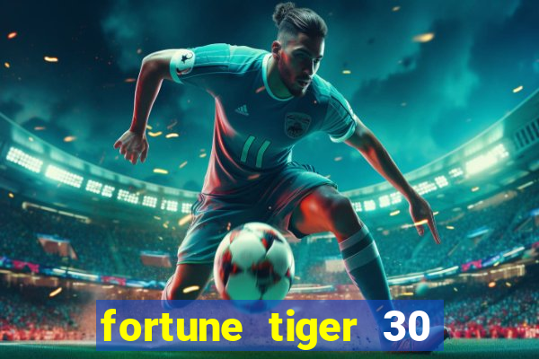 fortune tiger 30 reais grátis