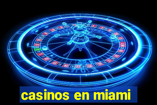 casinos en miami