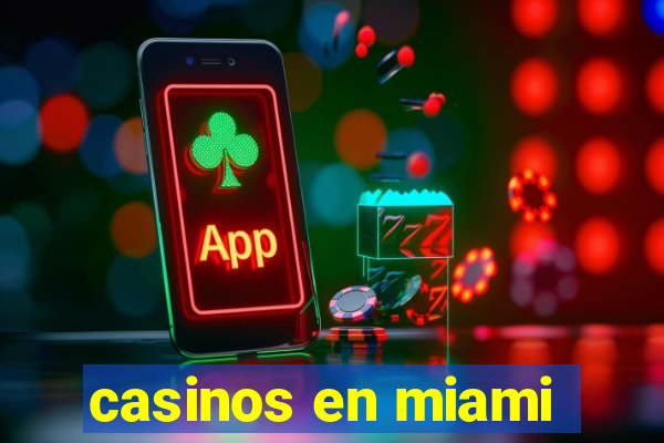 casinos en miami