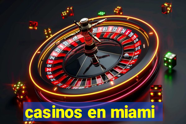 casinos en miami