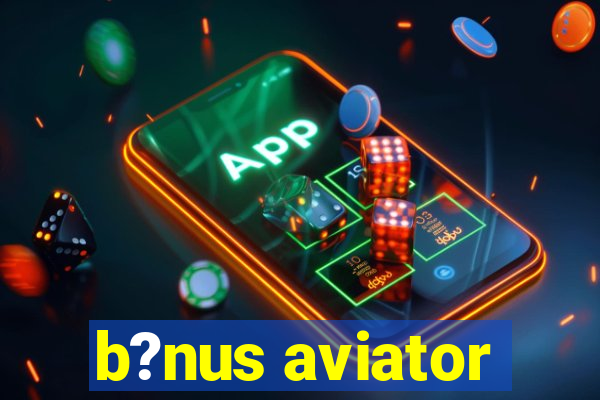 b?nus aviator