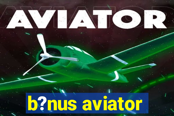 b?nus aviator