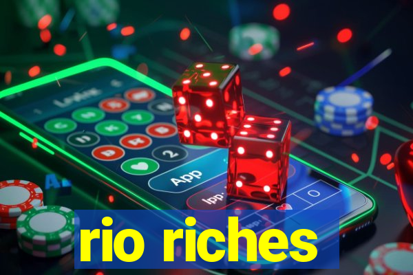 rio riches