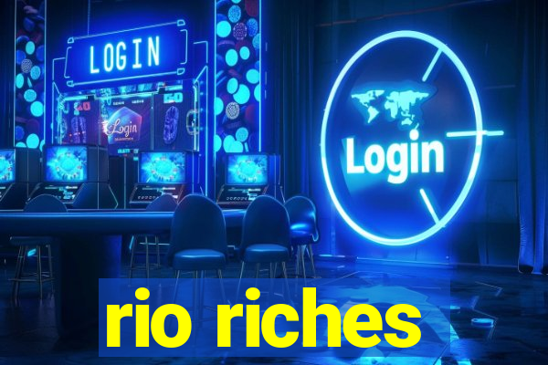 rio riches