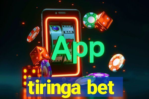 tiringa bet