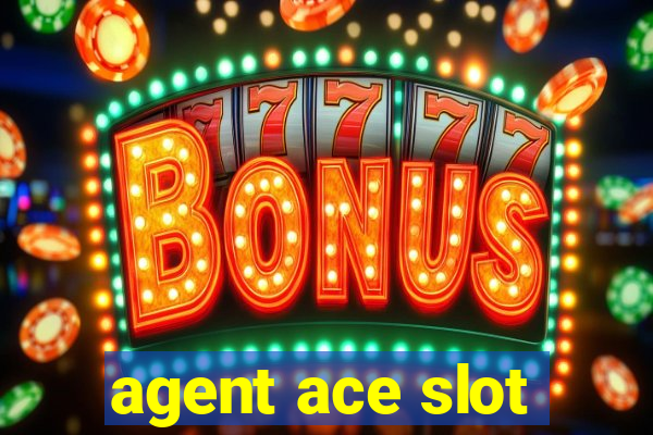 agent ace slot