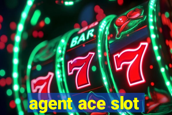 agent ace slot