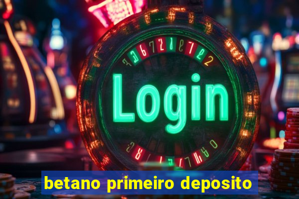 betano primeiro deposito