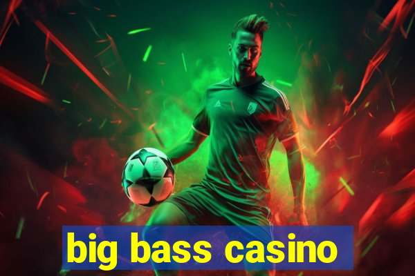 big bass casino