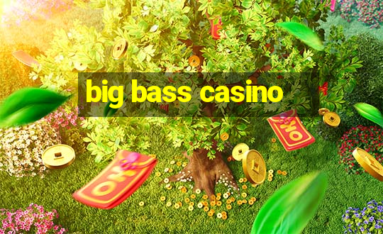 big bass casino