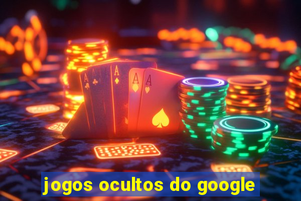 jogos ocultos do google