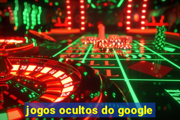 jogos ocultos do google