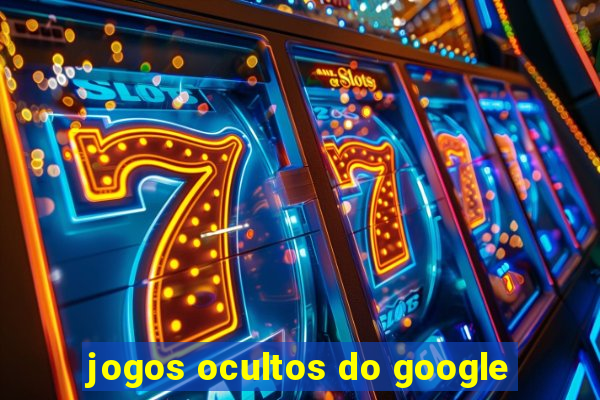 jogos ocultos do google