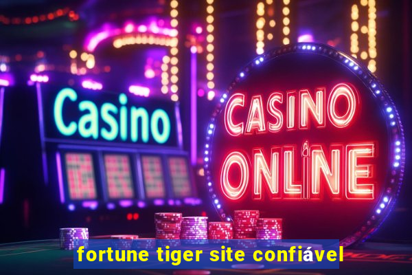 fortune tiger site confiável