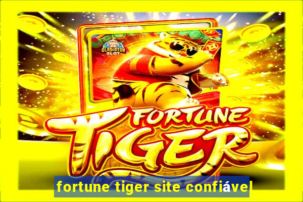 fortune tiger site confiável