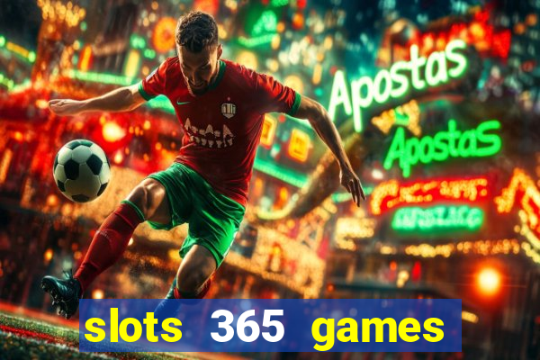 slots 365 games paga mesmo