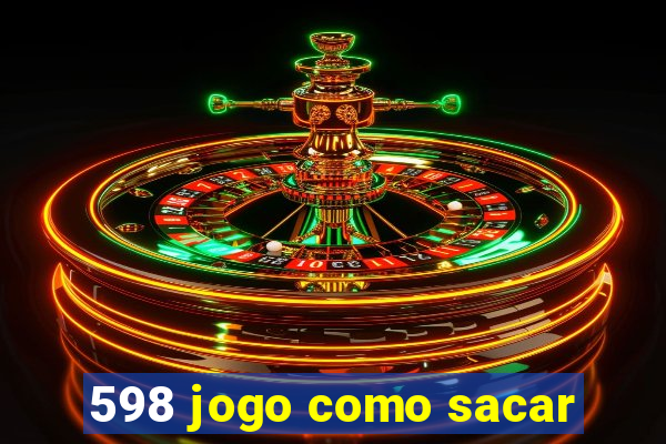 598 jogo como sacar