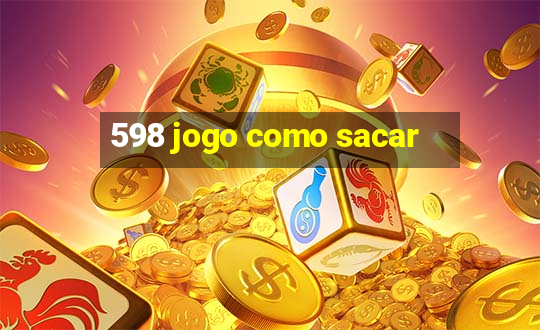 598 jogo como sacar