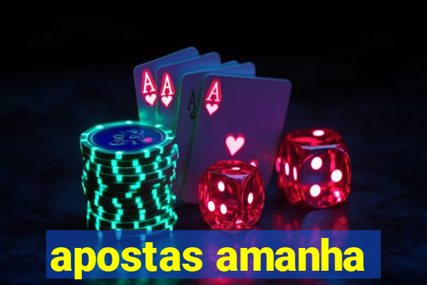 apostas amanha