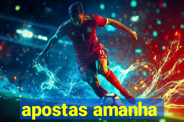 apostas amanha