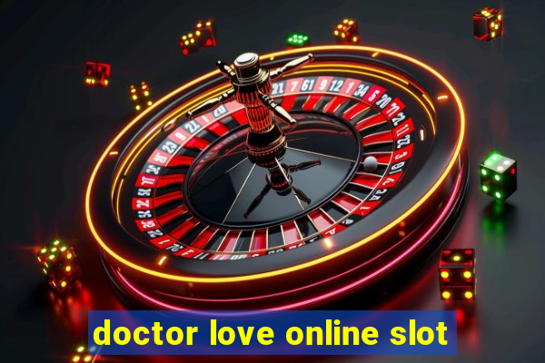 doctor love online slot