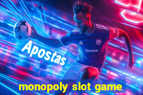 monopoly slot game