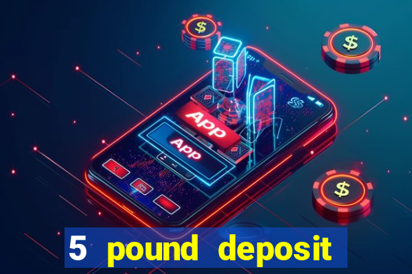 5 pound deposit bingo sites