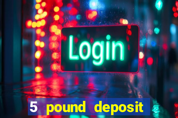 5 pound deposit bingo sites