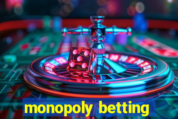 monopoly betting