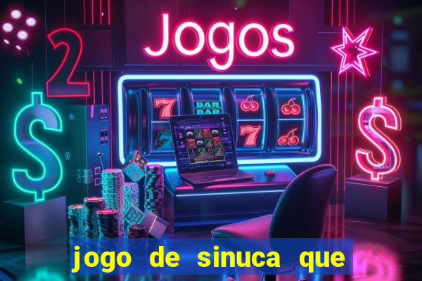 jogo de sinuca que ganha dinheiro de verdade