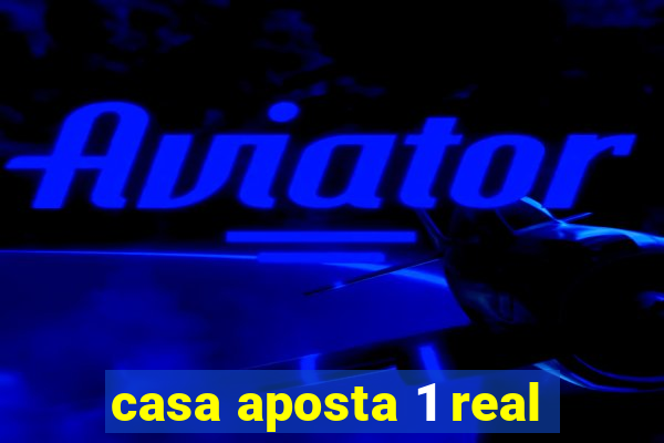 casa aposta 1 real